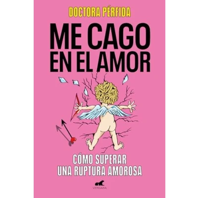 Imagen de Me cago en el amor: Cómo superar una ruptura amorosa (Vergara)