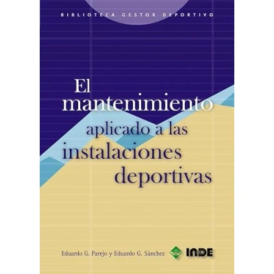 Imagen de El mantenimiento aplicado a las instalaciones deportivas: 656 (Biblioteca del gestor deportivo)