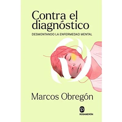 Imagen de Contra El Diagnóstico: Desmontando la enfermedad mental (SIN COLECCION)