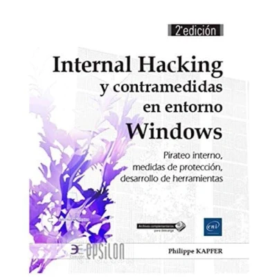 Imagen de Internal Hacking y contramedidas en entorno Windows. Pirateo interno, medidas de protección, desarrollo herramientas 2ª edición (Epsilon)