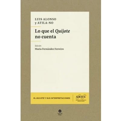 Imagen de Lo que El Quijote no cuenta: 11 (Colección y sus interpretaciones)