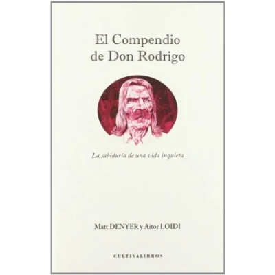 Imagen de El compendio de Don Rodrigo.: La sabiduría una vida inquieta. (Autor)