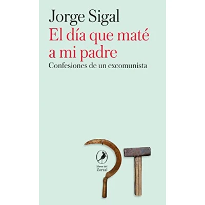 Imagen de El Dia Que Mate A Mi Padre: Confesiones De Un Ex Comunista