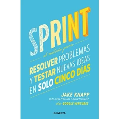 Imagen de Sprint: El método para resolver problemas y testar nuevas ideas en solo 5 días (Conecta)