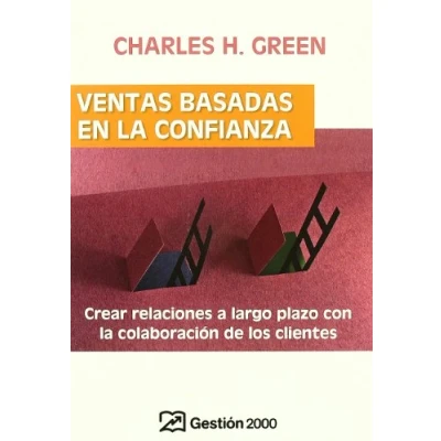 Imagen de Ventas basadas en la confianza: Crear relaciones a largo plazo con colaboracion de los clientes (MARKETING Y VENTAS)