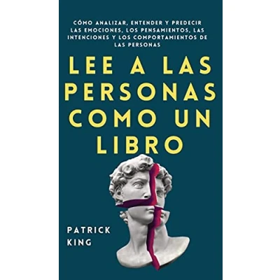 Imagen de Lee a las personas como un libro: Cómo analizar, entender y predecir emociones, los pensamientos, intenciones comportamientos de