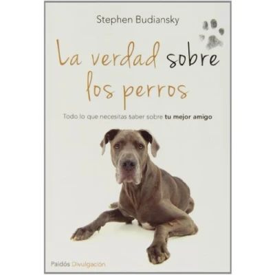 Imagen de La verdad sobre los perros: Todo lo que necesitas saber tu mejor amigo (Divulgación)