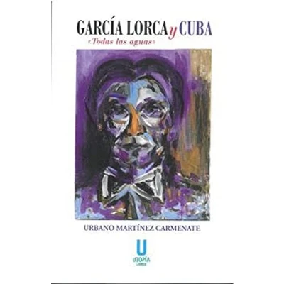 Imagen de GARCÍA LORCA Y CUBA: Todas las aguas (ENSAYO)