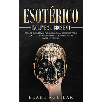Imagen de Esotérico: Incluye 2 Libros en 1 Guía de Ocultismo, Parapsicología. Descubre Todo Aquello que Siempre Has Temido Preguntar sobre lo Oculto