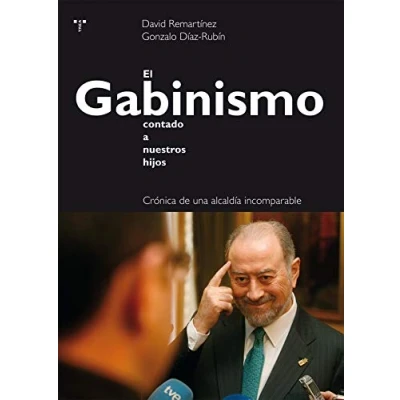 Imagen de El Gabinismo contado a nuestros hijos. Crónica de una alcaldía incomparable (Trea Varia)