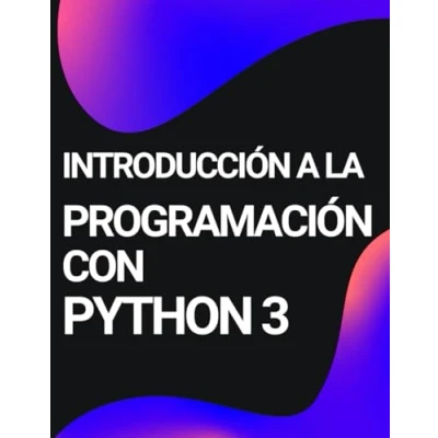 Imagen de INTRODUCCIÓN A LA PROGRAMACIÓN CON Python 3: Manual completo para aprender 3