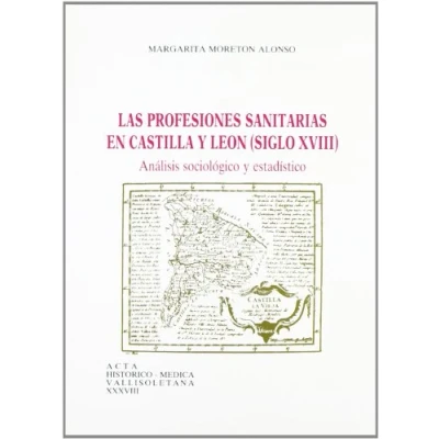 Imagen de Profesiones Sanitarias de Castilla y Leon, Las. Siglo XvIII (SIN COLECCION)