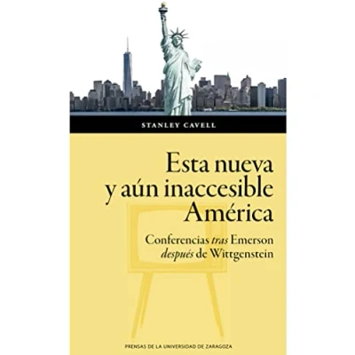 Imagen de Esta nueva y aún inaccesible América: Conferencias tras Emerson después Wittgenstein: 166 (Humanidades)