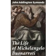 Imagen de The Life Of Michelangelo Buonarroti (ebook)