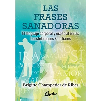 Imagen de las frases sanadoras: El lenguaje corporal y espacial en constelaciones familiares (Psicoemoción)