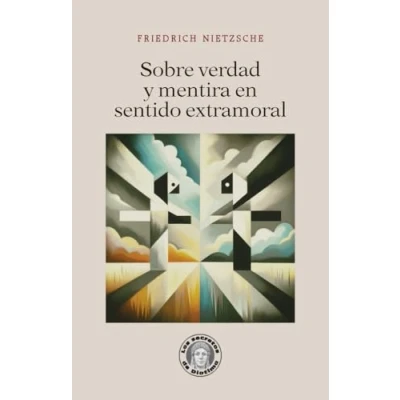 Imagen de Sobre verdad y mentira en sentido extramoral (Los secretos de Diotima)