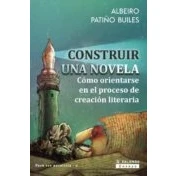 Imagen de Construir Una Novela: Cómo Orientarse En El Proceso De Creación Litera