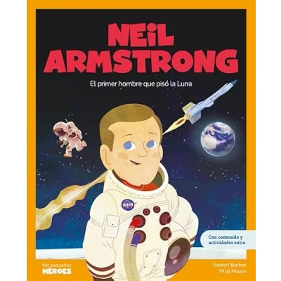 Imagen de Neil Armstrong: El primer hombre que pisó la Luna: 9 (Mis pequeños héroes)