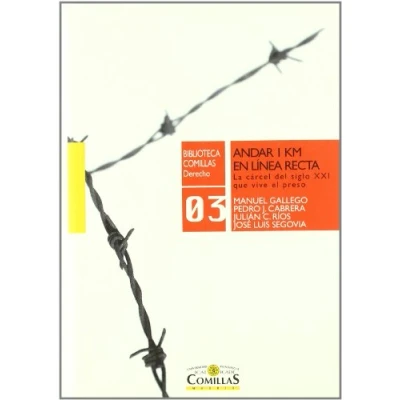 Imagen de Andar 1 km en línea recta: La cárcel del siglo XXI que vive el preso: 3 (Biblioteca Comillas, Derecho)