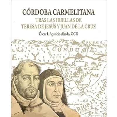 Imagen de CÓRDOBA CARMELITANA: Tras las huellas de Teresa Jesús y Juan la Cruz
