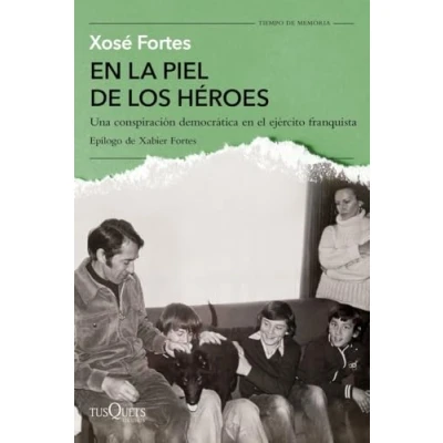 Imagen de en la piel de los héroes: Una conspiración democrática el ejército franquista (Tiempo Memoria)