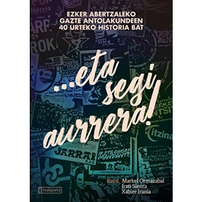 Imagen de ...eta segi aurrera!: Ezker abertzaleko gazte antolakundeen 40 urteko historia bat (ORREAGA)