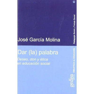 Imagen de Dar (La) Palabra: Deseo, Don y Etica En Educacion Social (SIN COLECCION)