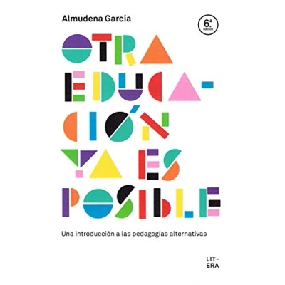 Imagen de OTRA EDUCACIÓN YA ES POSIBLE: Una introducción a las pedagogías alternativas