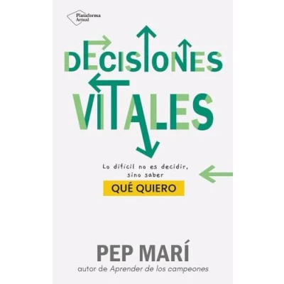 Imagen de Decisiones vitales: Lo difícil no es decidir, sino saber qué quiero (ACTUAL)