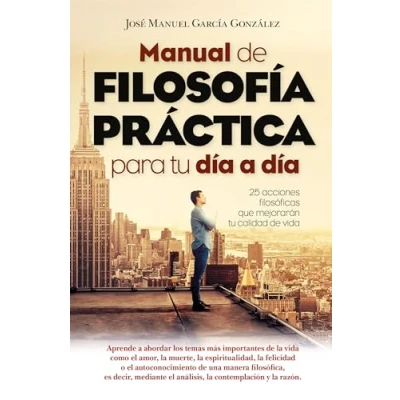 Imagen de Manual de filosofía práctica para tu día a (Desarrollo personal)