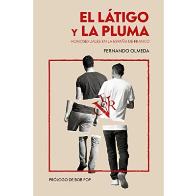Imagen de El látigo y la pluma: Homosexuales en España de Franco (DOS BIGOTES)