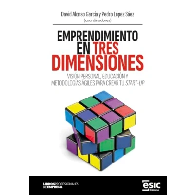Imagen de EMPRENDIMIENTO EN TRES DIMENSIONES: Visión personal, educación y metodologías ágiles para crear tu start up (Libros profesionales de empresa)