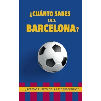 Imagen de ¿Cuánto sabes del Barcelona?: ¿Aceptas el reto de las 120 preguntas? Regalo para seguidores Barcelona. Un libro fútbol diferente