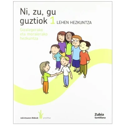 Imagen de Ni Zu Gu Guztiok 1 Lehen Hezkuntza Gizalegerako Eta Moralerako Jakintzaren Bidean Euskera Zubia 9788498941524 (CAMINOS DEL SABER)