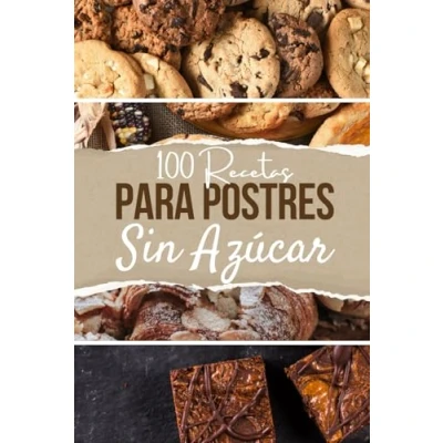 Imagen de 100 recetas para postres sin azúcar: Deliciosas opciones saludables disfrutar culpa
