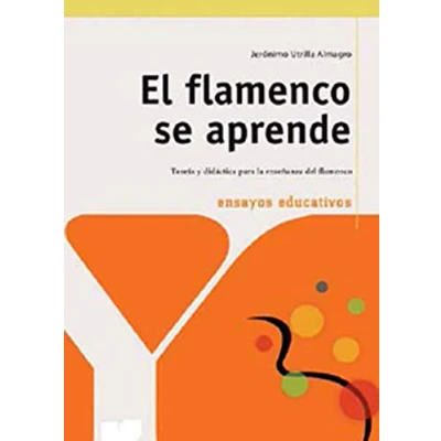 Imagen de El Flamenco se aprende: Teoria y Didactica Para La Ensenanza del (Ensayos educativos)