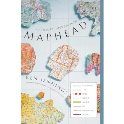 Imagen de Maphead: Charting The Wide Weird World Of Geography Wonks