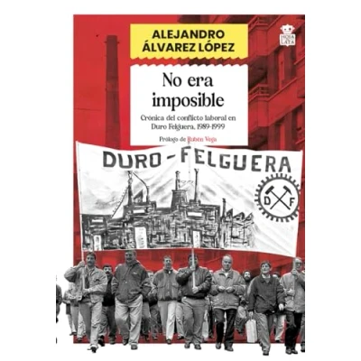 Imagen de No era imposible: Crónica del conflicto laboral en Duro Felguera, 1989 1999: 04 (SILVERIA)