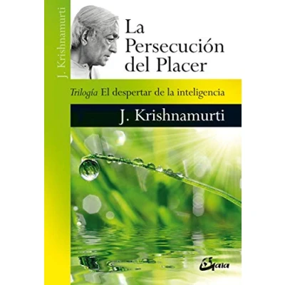 Imagen de la persecución del placer. El despertar de inteligencia: Trilogía inteligencia (Krishnamurti)