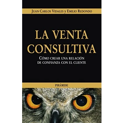 Imagen de La venta consultiva: Cómo crear una relación de confianza con el cliente (Empresa y Gestión)