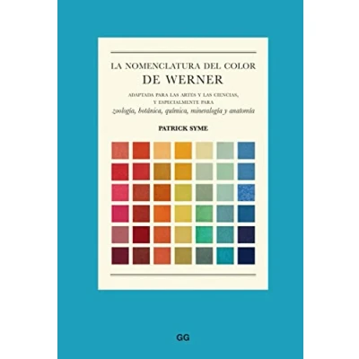 Imagen de La nomenclatura del color de Werner: Adaptada para las artes y ciencias, especialmente zoología, botánica, química, mineralogía anatomía