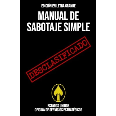 Imagen de Manual de sabotaje Simple (EDICIÓN EN LETRA GRANDE): desclasificado la Segunda Guerra Mundial sobre técnicas para interrumpir las operaciones enemigas