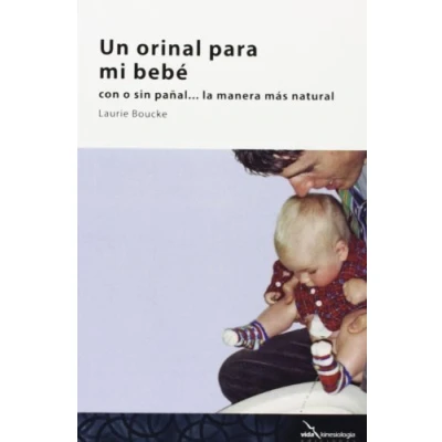 Imagen de Un Orinal Para Mi Bebé: con o sin pañal, la manera más natural (SIN COLECCION)