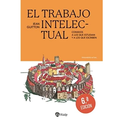 Imagen de El trabajo intelectual: Consejos a los que estudian y escriben (Pensamiento Actual)