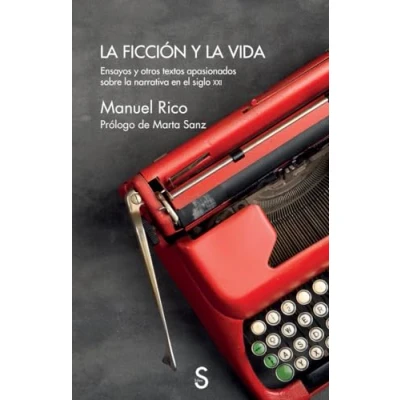 Imagen de la ficción y vida: Ensayos otros textos apasionados sobre narrativa en el siglo XXI (Cuentahilos)