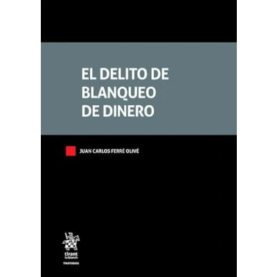 Imagen de El delito de blanqueo dinero (Tratados, Comentarios y Practicas Procesales)