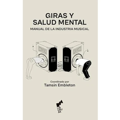 Imagen de GIRAS Y SALUD MENTAL: Manual de la industria musical (ESKUAK)