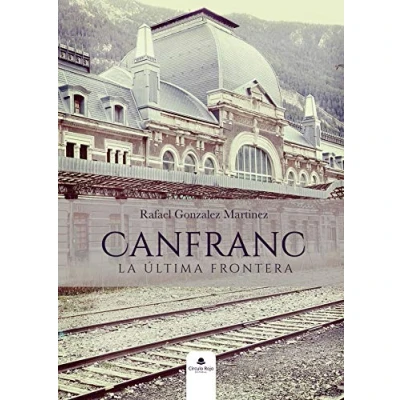 Imagen de Canfranc, La Ultima Frontera (SIN COLECCION)