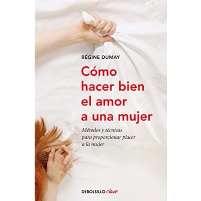 Imagen de Cómo hacer bien el amor a una mujer: Métodos y técnicas para proporcionar placer la mujer (Clave)
