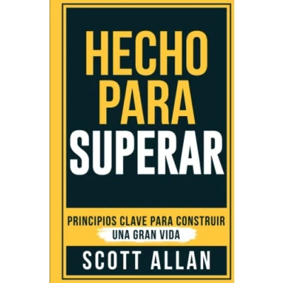 Imagen de Hecho Para Superar: Principios Clave Construir Una Gran Vida (Scott Allan Español)